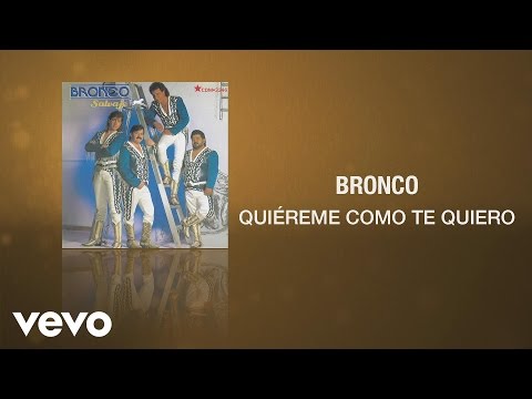 Bronco - Quiéreme Como Te Quiero (Cover Audio)