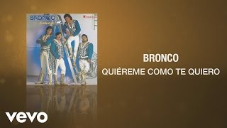 Bronco - Quiéreme Como Te Quiero (Cover Audio)