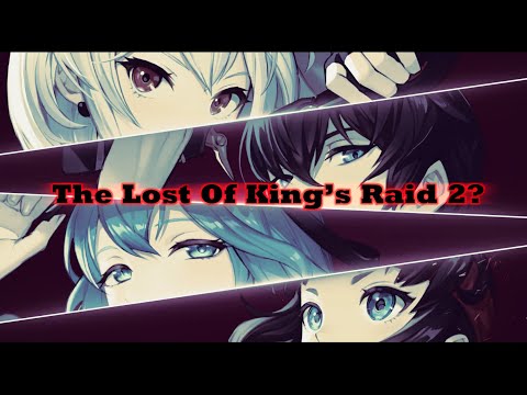 The Lost Of King’s Raid 2?