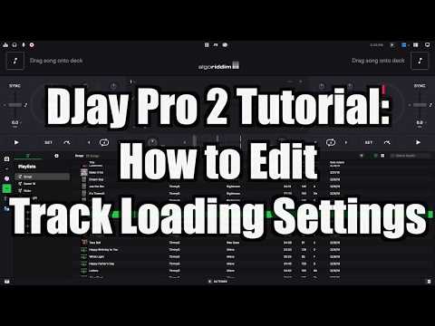 Algoriddim DJay Pro 2 Tutorial: How to Edit Track Loading Settings – TimmyG