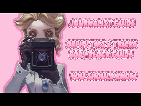 JOURNALIST ORPHY BODY BLOCK GUIDE + TIPS & TRICKS IDENTITY V