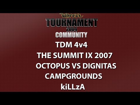 UT2004 TDM 4v4 - The Summit IX 2007 - Octopus vs dignitas - Campgrounds - kiLLzA
