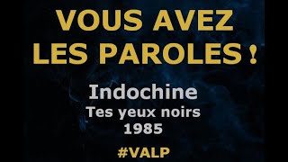 Indochine -  Tes yeux noirs -  Paroles lyrics -  VALP