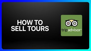 How To Sell Tours On TripAdvisor Tutorial