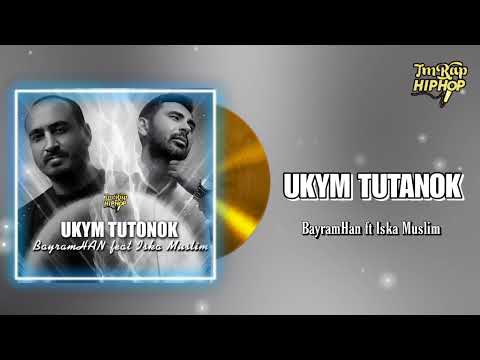 BayramHan ft Iska Muslim - Ukym Tutanok (Official Audio) [TmRap-HipHop]