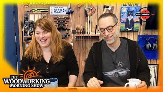 The Woodworking Morning Show for March 21, 2025 at 10am Eastern/7am Pacific