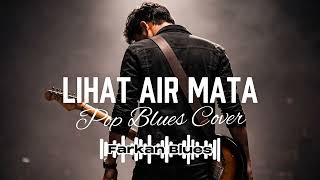 Download lagu 🎶 Lihat Air Mata — Grace Simon • Pop Blue Cover • Farkan Blues mp3