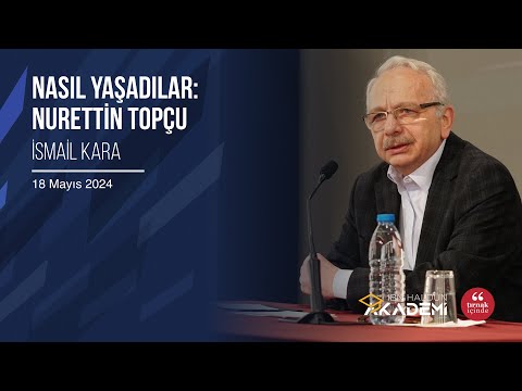 Nasıl Yaşadılar: Nurettin Topçu I İsmail Kara #İbnHaldunAkademi