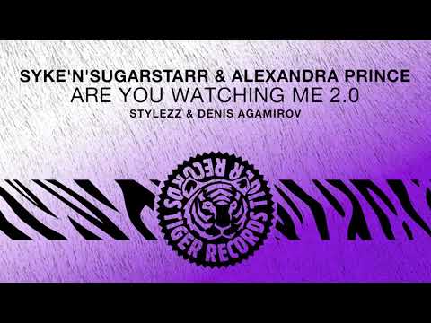 Syke'n'Sugarstarr & Alexandra Prince - Are You Watching Me 2.0 (Stylezz & Denis Agamirov Remix)