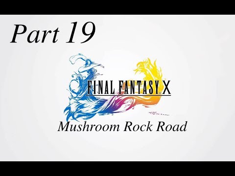 FINAL FANTASY X HD Remaster - Part 19 - Mushroom Rock Road
