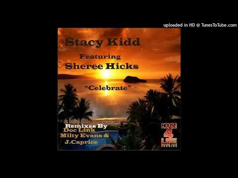 Stacy Kidd Feat. Sheree Hicks - Celebrate (Original Mix)