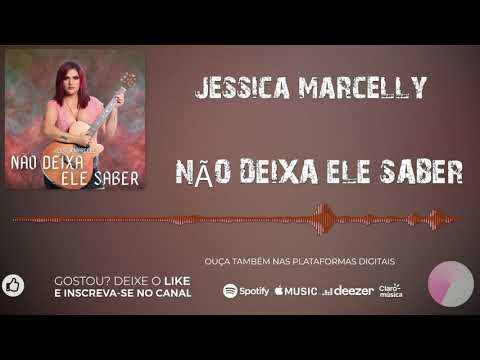 Jessica Marcelly - Não deixa ele saber