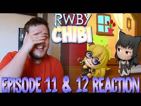 RWBY Chibi: Episode 11 and Episode 12 Reaction