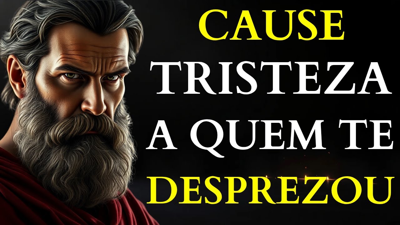 FAÇA QUEM TE DESPREZOU FICAR TRISTE E ARREPENDIDO - ESTOICISMO