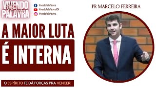 [MENSAGEM] A Batalha Que Acontece Dentro de Você - Pr Marcelo Ferreira
