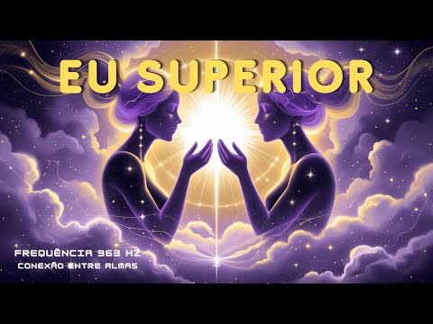 Encontre o Eu Divino #963hz  #meditação