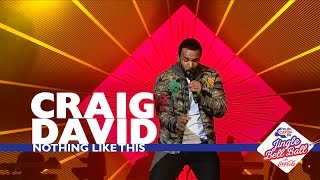 Craig David - &#39;Nothing Like This&#39; (Live At Capital’s Jingle Bell Ball 2016)