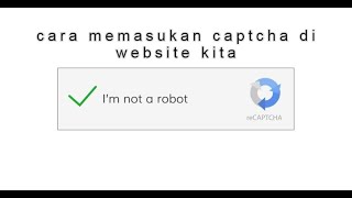 cara masukan google captcha di website kita