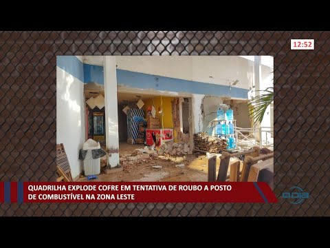 Quadrilha explode cofre em tentativa de roubo a Posto de Combustível na zona leste 16 03 2021