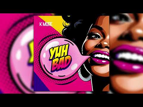 K More - Yuh Bad (Official Audio)