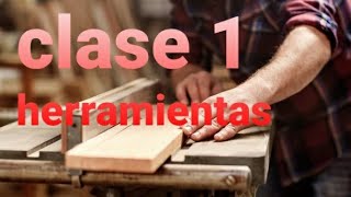 CURSO DE CARPINTERIA FACIL 2020 ( CLASE 1 HERRAMIENTAS )