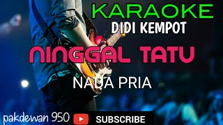 Download lagu NINGGAL TATU - DIDI KEMPOT [COVER] KARAOKE mp3