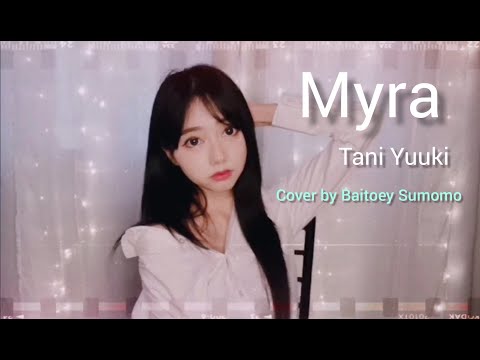 Tani Yuuki - Myra | Cover by Baitoey Sumomo