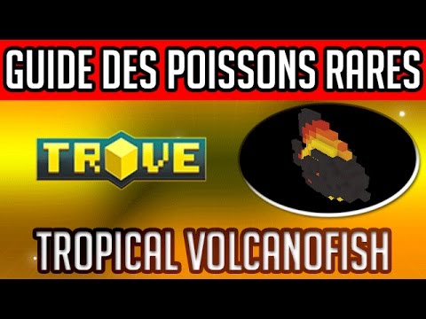 TROVE - [Lava Fish] - Le Lavapoisson Tropical (Tropical Volcanofish)