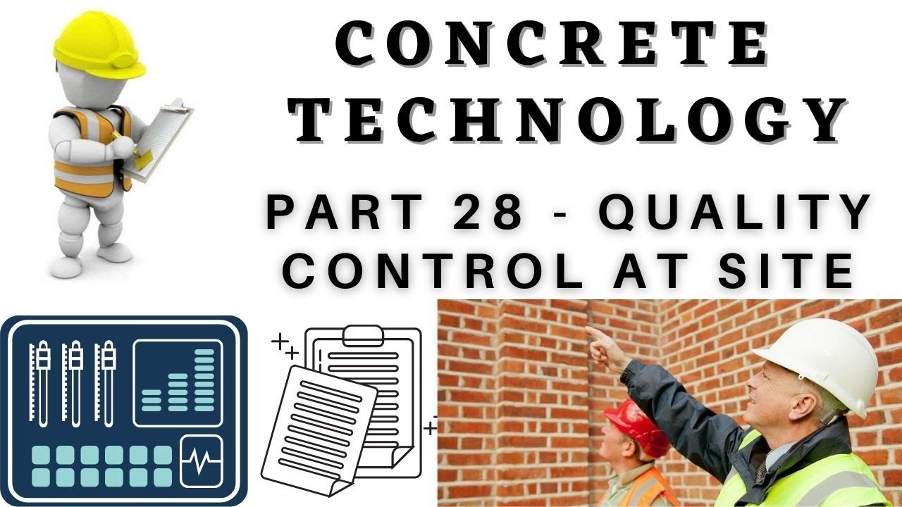 Concrete Technology | Part 28 | Quality Control at Site