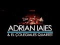 ADRIAN IAIES @ El Colegiales Quartet - Vida mia  (Hnos Fresedo)