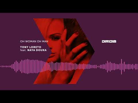 Tony Loreto feat. Naya Douka OH WOMAN OH MAN - Original Mix