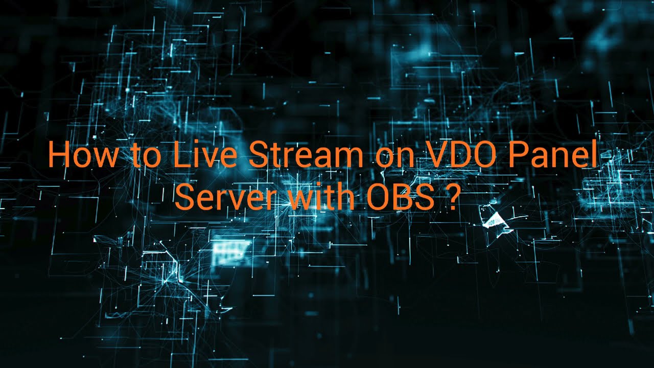 How to Live Stream on VDO Panel Server with OBS ?