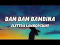 Elettra Lamborghini - Bam Bam Bambina (Testo/Lyrics)