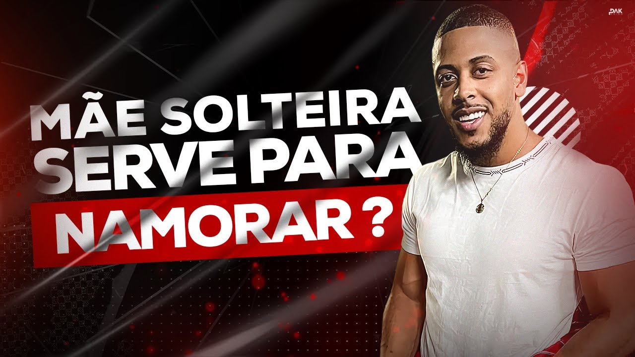 Mãe solteira serve pra relacionamento sério?