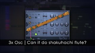 Video thumbnail for 3x Osc | Can it do Shakuhachi flute? by FL Studio