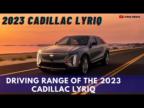 , title : '2023 Cadillac Lyriq Driving Range | Updates before Deliveries'
