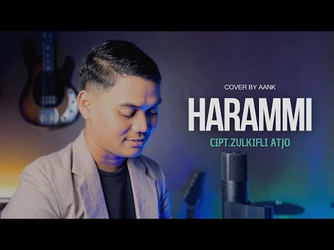 HARAMMI || Cipt. ZULKIFLI ATJO || Cover by Aank