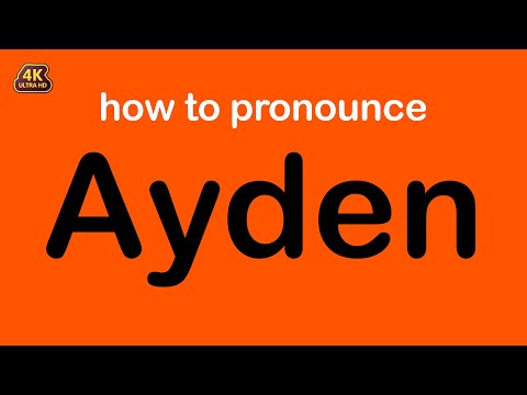 how to pronounce Ayden correctly