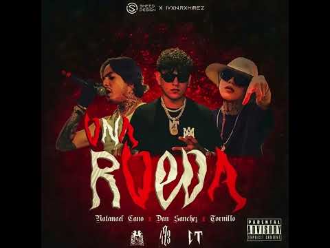 Una Ruedita - Natanael Cano x Dan Sanchez x Tornillo