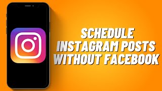 How to Schedule Instagram Posts Without Facebook 2023 (New Update)