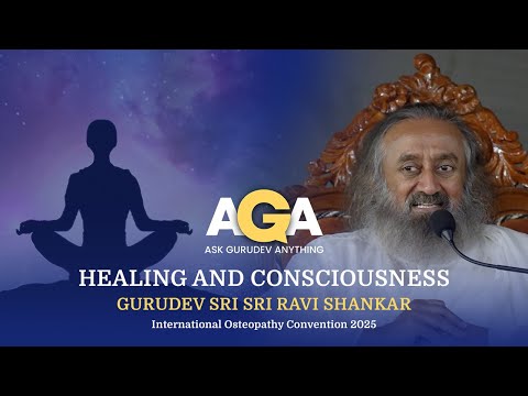 AGA über Heilung und Bewusstsein | Gurudev Sri Sri Ravi Shankar