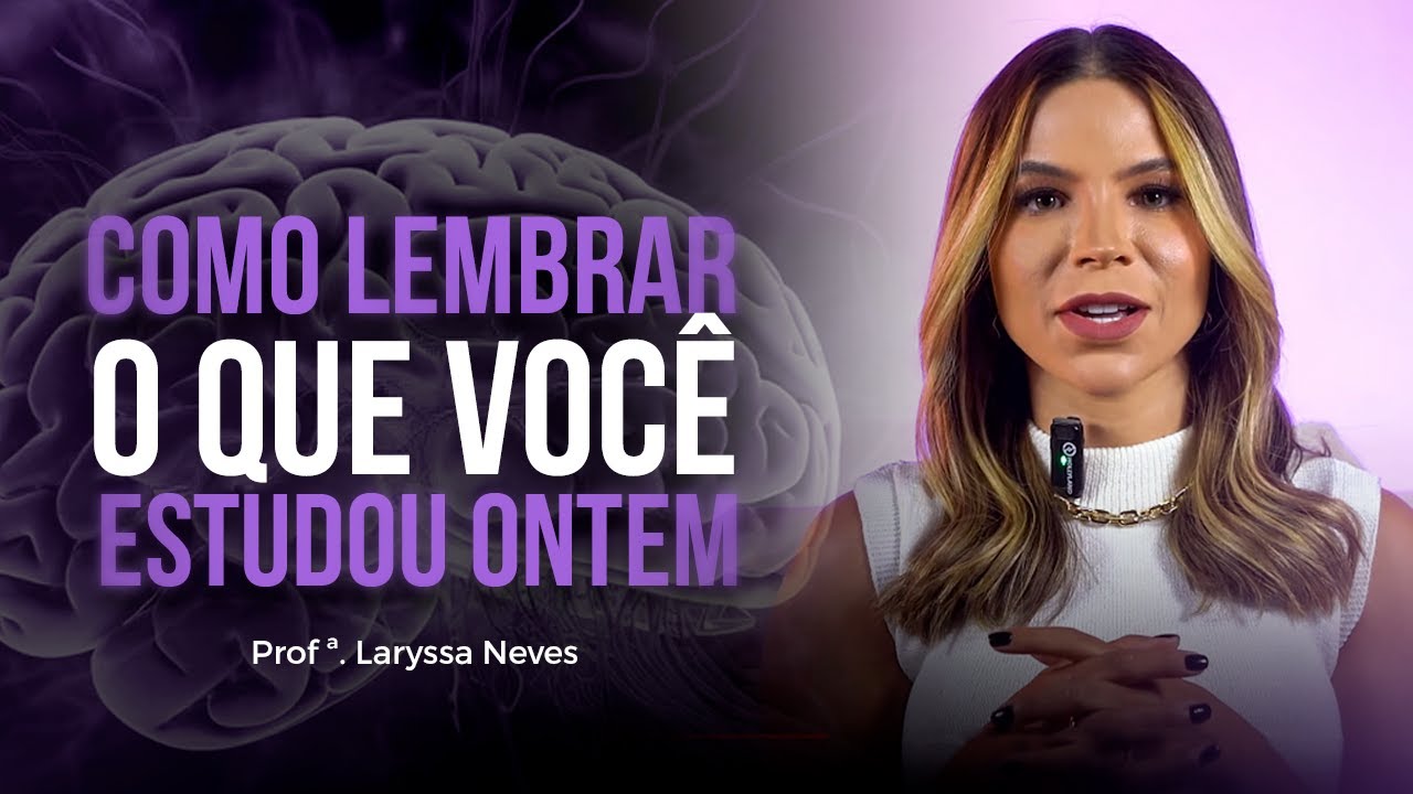 Como lembrar o que você estudou ontem - Profa. Laryssa Neves