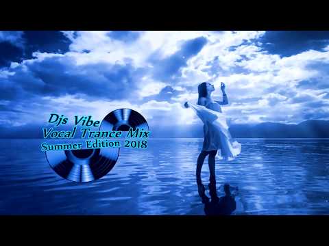 Djs Vibe - Vocal Trance Mix 2018 (Summer Edition)