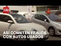 Cómo Es El Fraude Con Autos Usados Hora 21