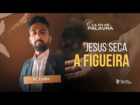 Jesus  SECA A FIGUEIRA - Pr. EUDES