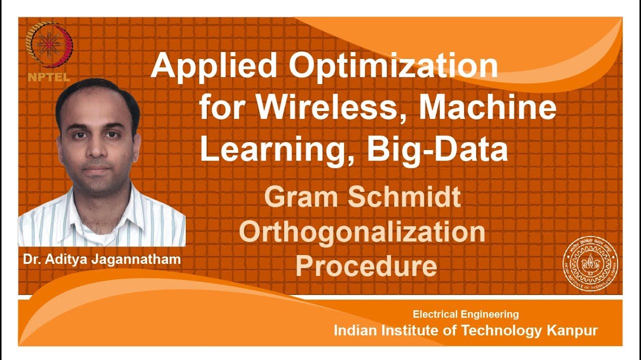 Lec 07 | Applied Optimization | Gram Schmidt Orthogonalization    | IIT Kanpur