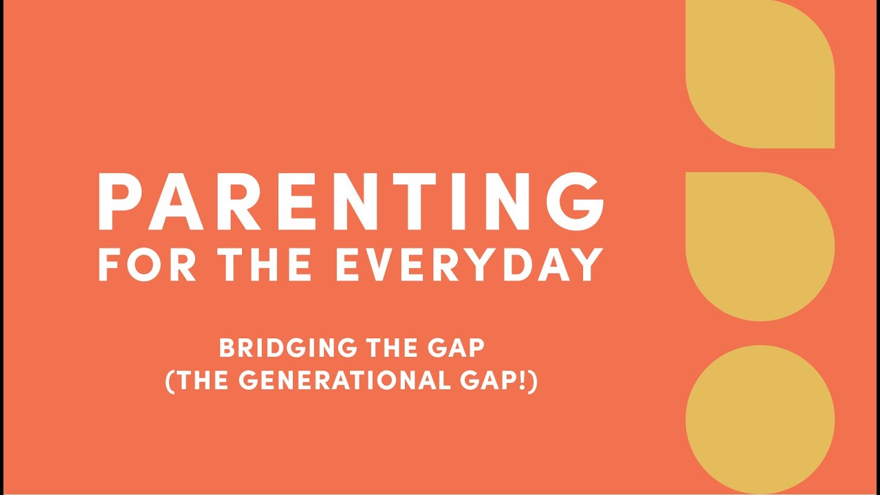 Bridging the Gap (The Generational Gap!)