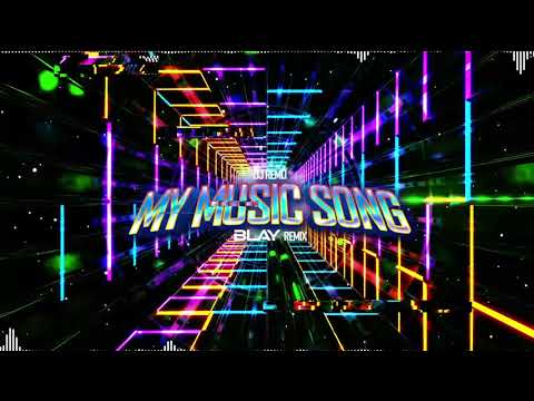 DJ Remo - My Music Song (BLAY REMIX 2024)