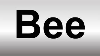 How to Pronounce Bee