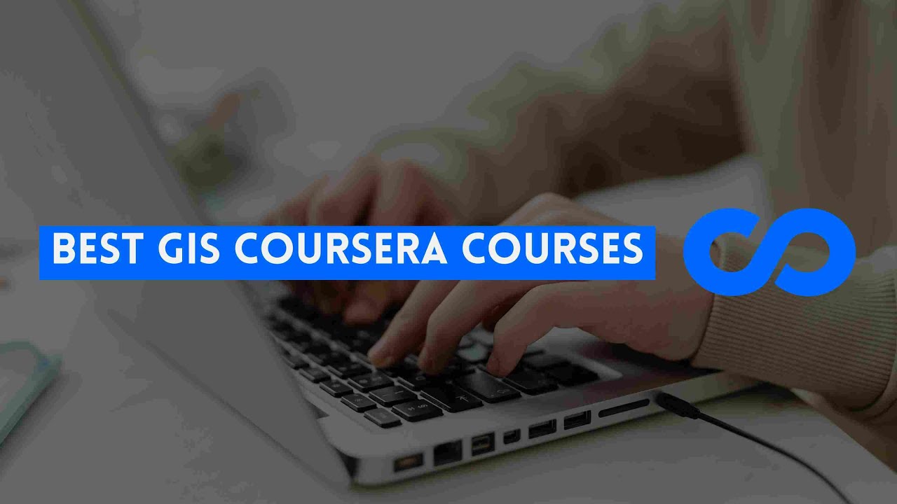 ⭐ BEST GIS COURSERA COURSES - WITH CERTIFICATES ⭐